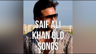 Saif Ali Khan Old Songs