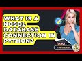 What Is A NoSQL Database Connection In Python? - Python Code School