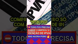 🚨URGENTE! ISENÇÃO DE IPVA PCD: TODO PCD PRECISA SABER! #ipva #ipva2024 #ipvapcd #isencaoipva #pcd