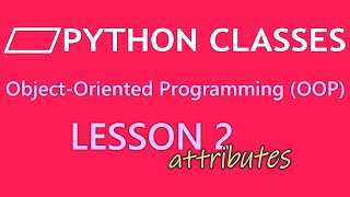 Python OOP Lesson 2. Class attributes and instance attributes. Object-Oriented Programming