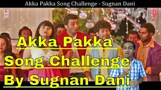 Akka Pakka | Tongue Twister Song Challenge | RangiTaranga | Sugnan Dani