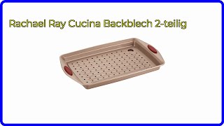 BEWERTUNG (2024): Rachael Ray Cucina Backblech 2-teilig. WESENTLICHE Einzelheiten