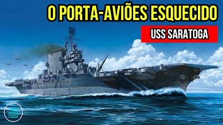 O Porta-aviões Esquecido - A História do USS Saratoga (CV-3)