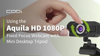 Using the Aquila HD 1080P Fixed Focus Webcam with Mini Desktop Tripod | Part #s: A05024, A01451