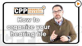 CPP Disability | How to organize your hearing file?