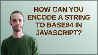 How can you encode a string to Base64 in JavaScript?