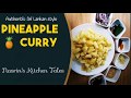 Sri Lankan style pineapple curry/ Annasi curry / sweet& spicy/nasrin’s kitchen tales