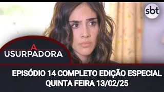 A usurpadora episódio 14 completo quinta feira 13/02/25