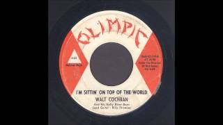 Walt Cochran - I'm Sittin' On Top Of The World - Rockabilly 45
