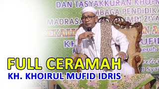 Ceramah full KH. Khoirul Mufid Idris