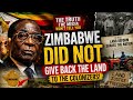 IS ZIMBABWE REALLY GIVING BACK THE LAND TO COLONIZERS | LAND REFORM 