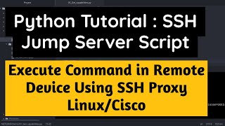 Python Tutorial :Execute Script from SSH Jumpserver to remote Host Part 1/4:Cisco or Linux SSH Proxy