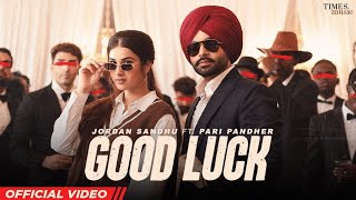 Good Luck | Jordan Sandhu | Pari Pandher | Amirt Maan | Latest Punjabi Song 2022 |New Punjabi Song