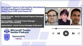 Microsoft Teams Call Quality Dashboard (CQD): Intelligent Classifiers, Silent Test Call and Power BI