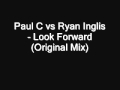 Paul C vs Ryan Inglis - Look Forward (Original Mix)