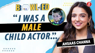 Ahsaas Channa OPENS up on playing male actors roles, SRK-Aryan Khan, Mismatched, rumoured BF Taaruk