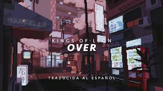 Kings Of Leon - Over (Traducida al Español)