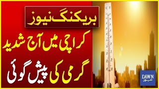 Extreme Heat Forecast in Karachi: Weather Updates | Dawn News