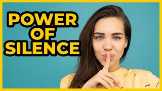 Why Silence Is Powerful I 9 Powerful Advantages of Being Silent