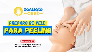 COMO PREPARAR A PELE PARA RECEBER PEELINGS QUÍMICOS? | Cosmetocast #28 #podcast