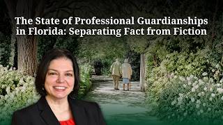 The State of Professional Guardianships in Florida: Separating Fact from Fiction