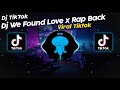 DJ WE FOUND LOVE x RAP BACK DJ VEL BASS VIRAL TIK TOK TERBARU 2024!!