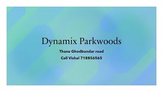 Dynamix Parkwoods Thane Ghodbunder Call Vishal 7718856565