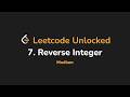 7. Reverse Integer | Leetcode Unlocked - Python