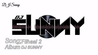 Filhaal 2 Remix DJ Sunny