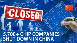 China: 5700 chip companies shut down in 2022, What does it mean?