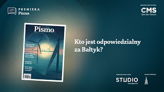 Premiera Pisma: Kto jest odpowiedzialny za Bałtyk?