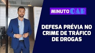 COMO FUNCIONA A DEFESA PRÉVIA NO CRIME DE TRÁFICO DE DROGAS