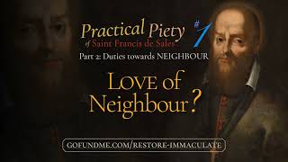 Practical Piety of St. Francis de Sales: Part 2 #1: Love of Neighbor?