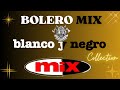 Bolero Mix  19  (Blanco y Negro)➡️Collection Mix & Megamix