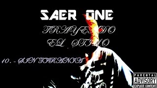 SAER ONE - 10 - SIN TIRANIA - (TRAYENDO EL STYLO) - 2HU