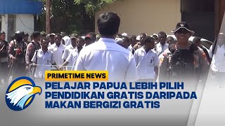 Tolak MBG, Pelajar Papua Lebih Pilih Pendidikan Gratis - [Primetime News]