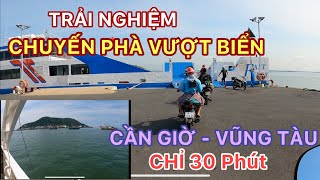 Trải Nghiệm Chuyến Phà CẦN GIỜ - VŨNG TÀU chỉ 30 Phút | Phà BÌNH KHÁNH, Phà Cần Giờ - Vũng Tàu