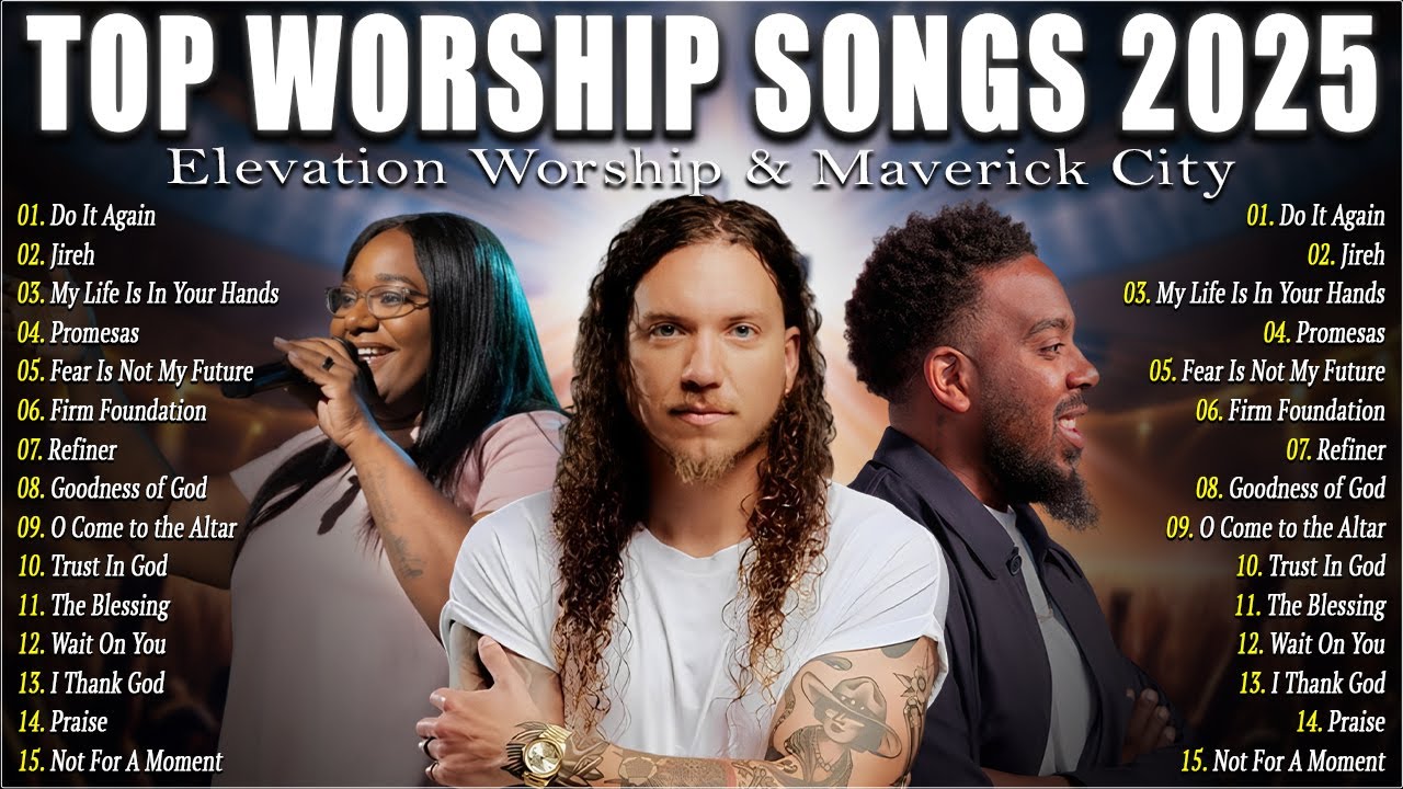 Top Worship Songs 2025 Gospel Music Praise And Worship Elevation