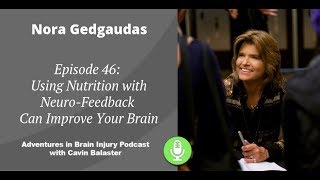 Episode 46 - Using Nutrition with Neuro-Feedback Can Improve Your Brain