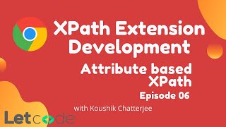 Attribute based XPath #06 [Chrome Extension Development] [XPath Selenium] | LetCode