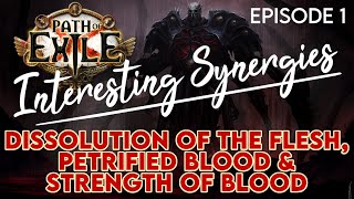 Dissolution of the Flesh, Petrified Blood & More! | Interesting Synergies E1 | Path of Exile