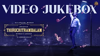 Thiruchitrambalam - Video Jukebox | Dhanush | Anirudh | Mithran R Jawahar | Sun Pictures