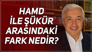 Hamd ile şükür arasındaki fark nedir? - Prof.Dr. Mehmet Okuyan