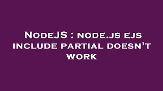 NodeJS : node.js ejs include partial doesn't work