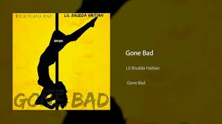 lil brudda haitian -Gone Bad