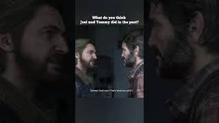Tommy got traumatized from his and Joel's dark past - The Last of Us Part 1