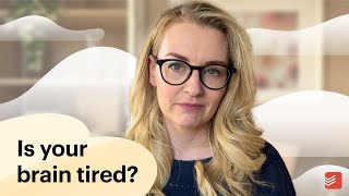 Overcoming Mental Fatigue - Why you’re exhausted and how to feel better