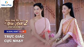 Trực giác cực nhạy | Ngược Dòng Thời Gian Để Yêu Anh | Galaxy Play