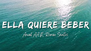 Anuel AA - Ella Quiere Beber Remix (Lyrics/Letra) ft. Romeo Santos