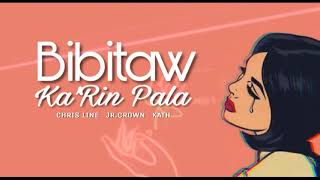 Bibitaw Ka Rin Pala Chris Line Jr Crown Kath Sawndass Music